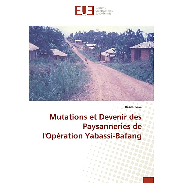 Mutations et Devenir des Paysanneries de l'Opération Yabassi-Bafang, Basile Tene