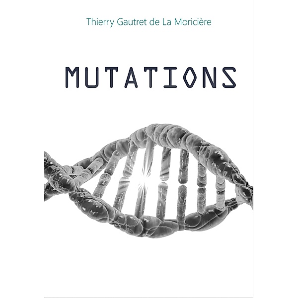 Mutations / Librinova, Gautret de La Moriciere Thierry Gautret de La Moriciere