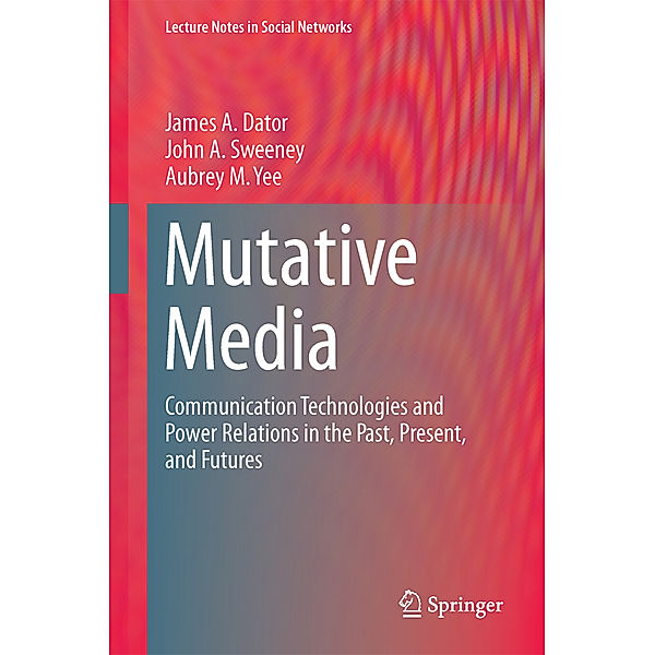 Mutative Media, James A. Dator, John A. Sweeney, Aubrey M. Yee