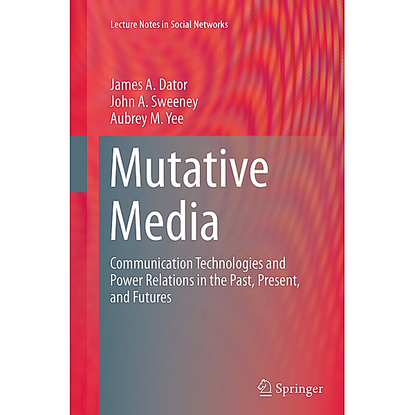 Mutative Media, James A. Dator, John A. Sweeney, Aubrey M. Yee