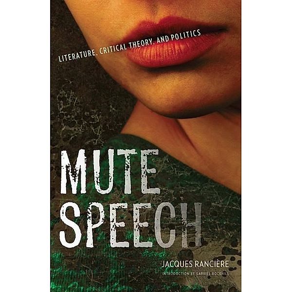 Mute Speech / New Directions in Critical Theory Bd.19, Jacques Rancière