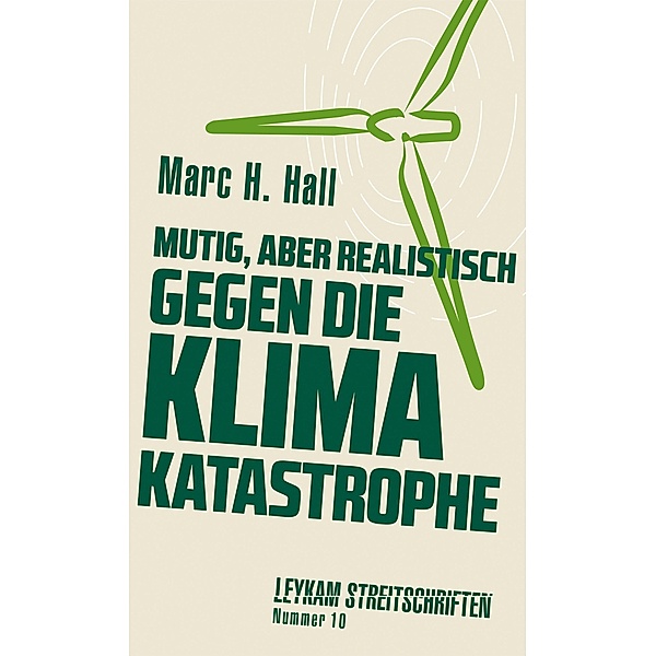 Mutig, aber realistisch gegen die Klimakatastrophe, Marc H. Hall