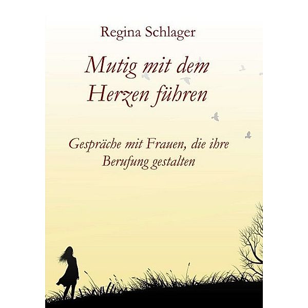 Mutig mit dem Herzen führen, Regina Schlager