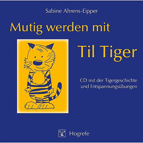 Mutig werden mit Til Tiger,1 Audio-CD, Sabine Ahrens-Eipper, Bernd Leplow