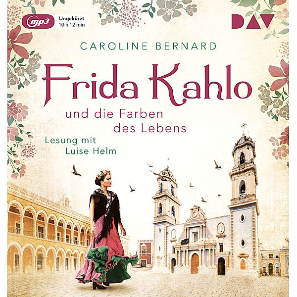 Mutige Frauen zwischen Kunst und Liebe - 11 - Frida Kahlo und die Farben des Lebens, Caroline Bernard