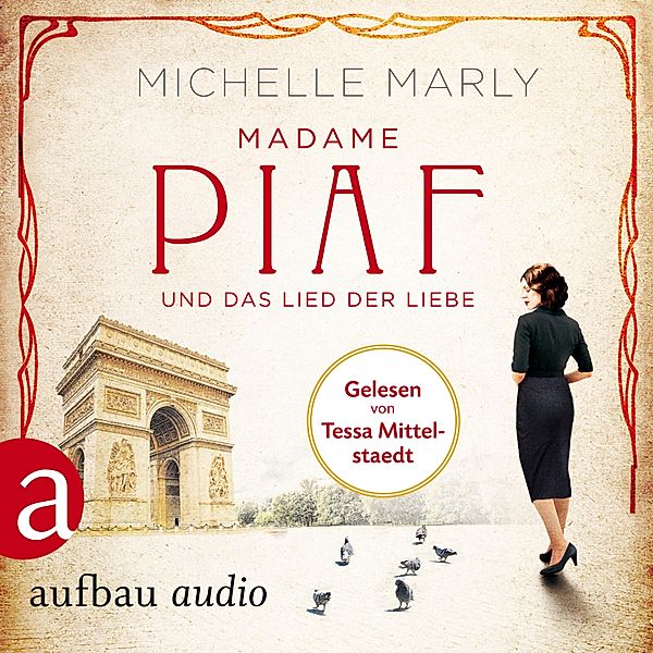 Mutige Frauen zwischen Kunst und Liebe - 9 - Madame Piaf und das Lied der Liebe, Michelle Marly