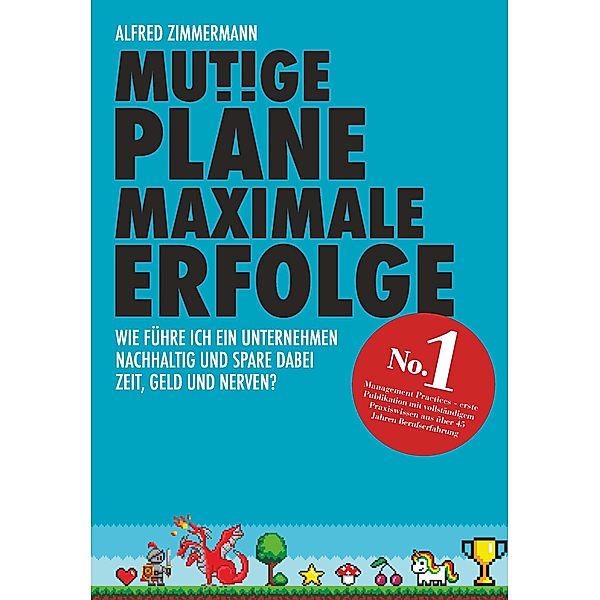 Mutige Pläne Maximale Erfolge, Dipl. -Ing. . Alfred Zimmermann