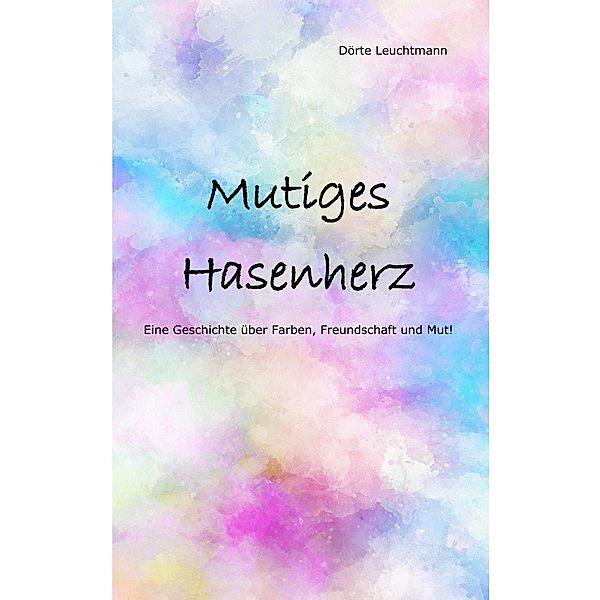 Mutiges Hasenherz, Dörte Leuchtmann