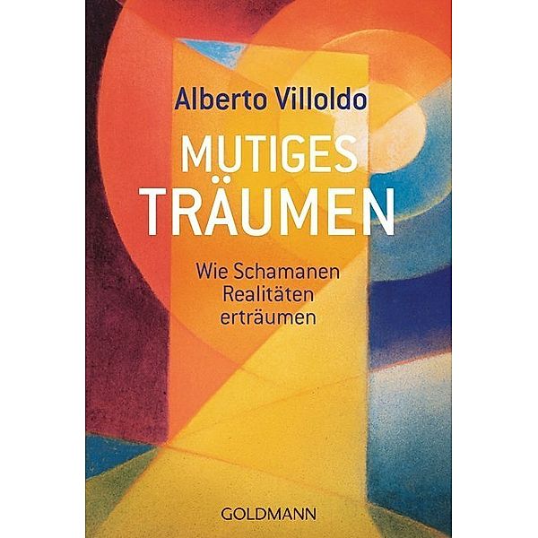 Mutiges Träumen, Alberto Villoldo