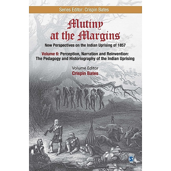 Mutiny at the Margins: Mutiny at the Margins: New Perspectives on the Indian Uprising of 1857