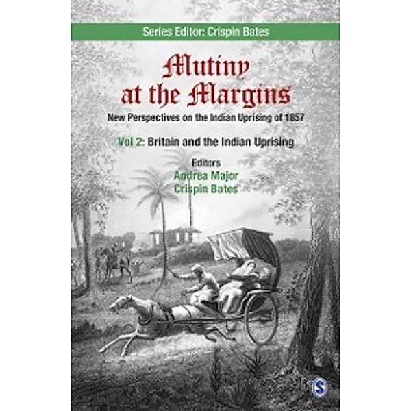 Mutiny at the Margins: Mutiny at the Margins: New Perspectives on the Indian Uprising of 1857