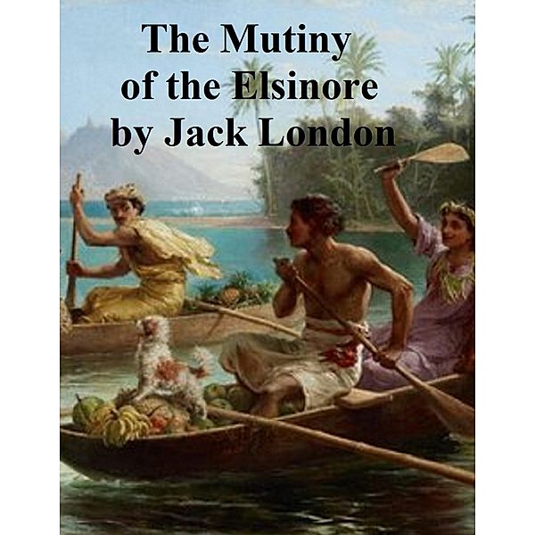 Mutiny of the Elsinore, Jack London