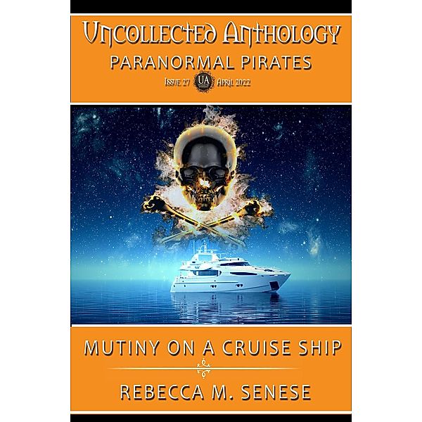 Mutiny on a Cruise Ship (Uncollected Anthology, #27) / Uncollected Anthology, Rebecca M. Senese