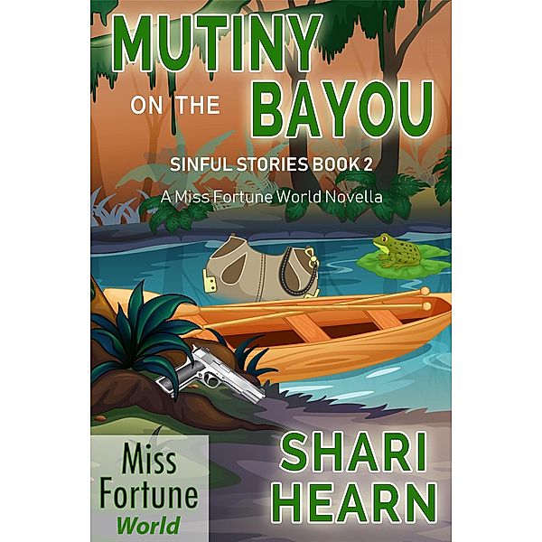 Mutiny on the Bayou (Miss Fortune World: Sinful Stories, #2) / Miss Fortune World: Sinful Stories, Shari Hearn