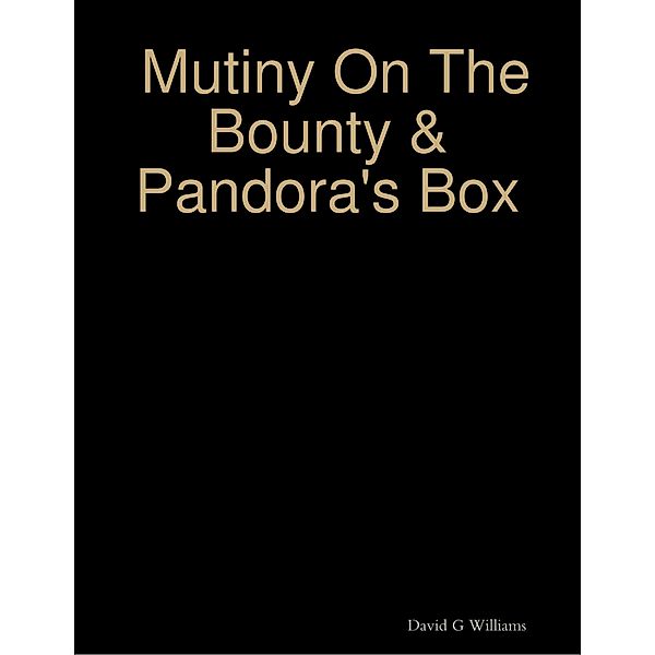 Mutiny On the Bounty & Pandora's Box, David G Williams