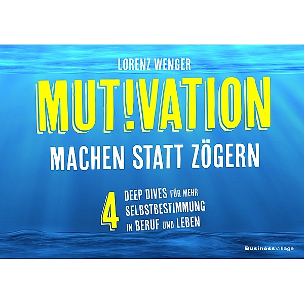 MUTIVATION - machen statt zögern, Lorenz Wenger