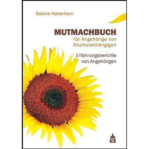 Mutmachbuch für Angehörige von Alkoholabhängigen, Sabine Haberkern