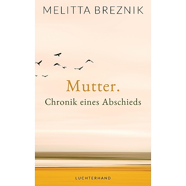 Mutter. Chronik eines Abschieds, Melitta Breznik