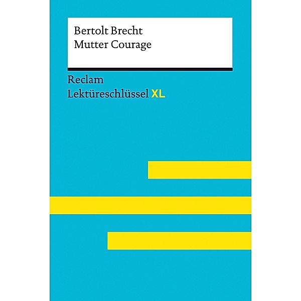 Mutter Courage und ihre Kinder von Bertolt Brecht: Reclam Lektüreschlüssel XL / Reclam Lektüreschlüssel XL, Bertolt Brecht, Martin C. Wald