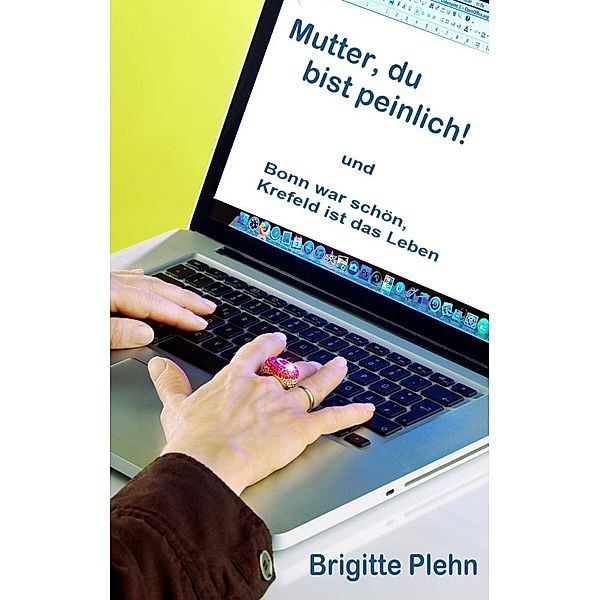 Mutter, du bist peinlich!, Brigitte Plehn