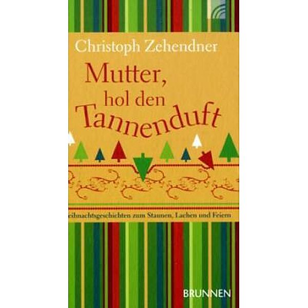 Mutter, hol den Tannenduft, Christoph Zehendner