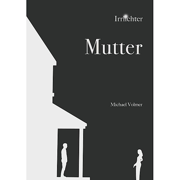 Mutter / Irrlichter Bd.3, Michael Volmer