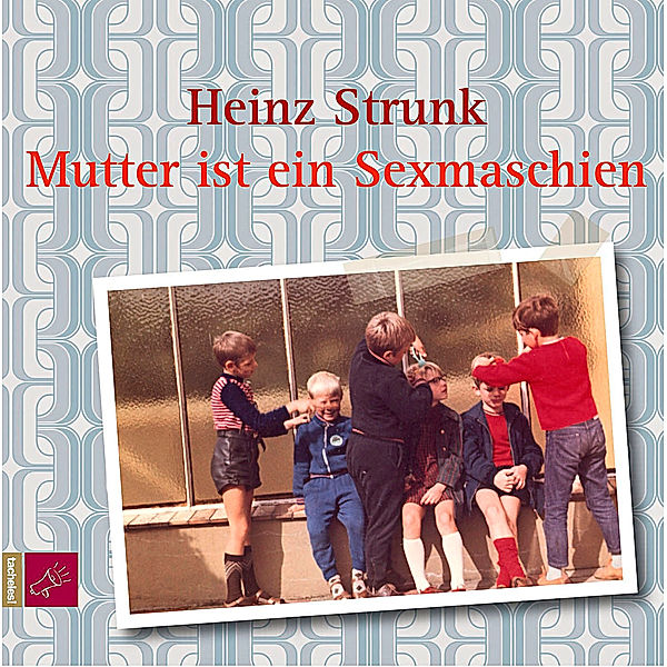 Mutter ist ein Sexmaschien, CD, Heinz Strunk