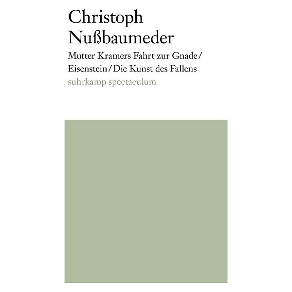 Mutter Kramers Fahrt zur Gnade/Eisenstein/Die Kunst des Fallens, Christoph Nussbaumeder