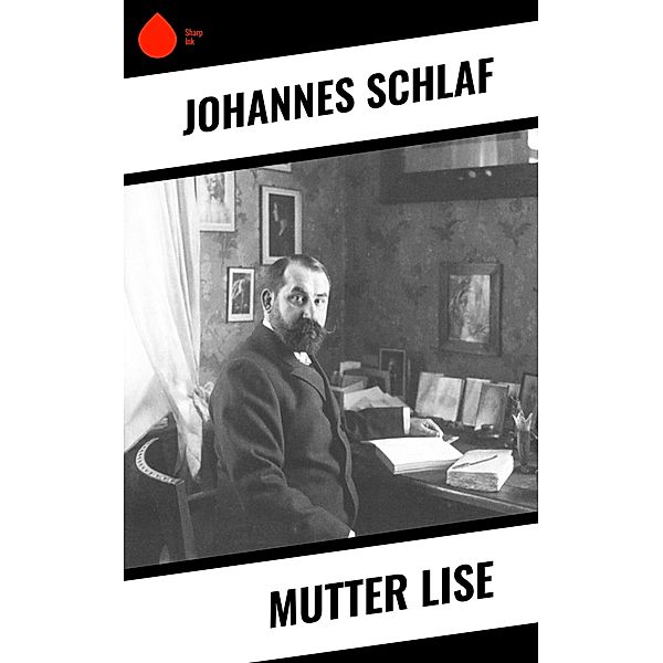 Mutter Lise, Johannes Schlaf