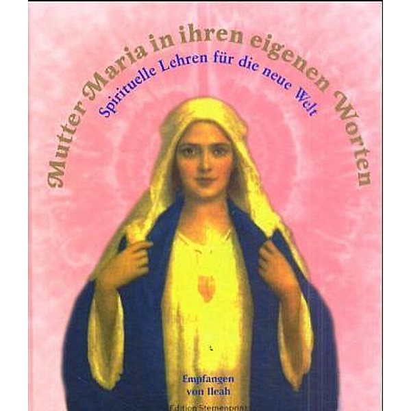 Mutter Maria in ihren eigenen Worten, Ileah