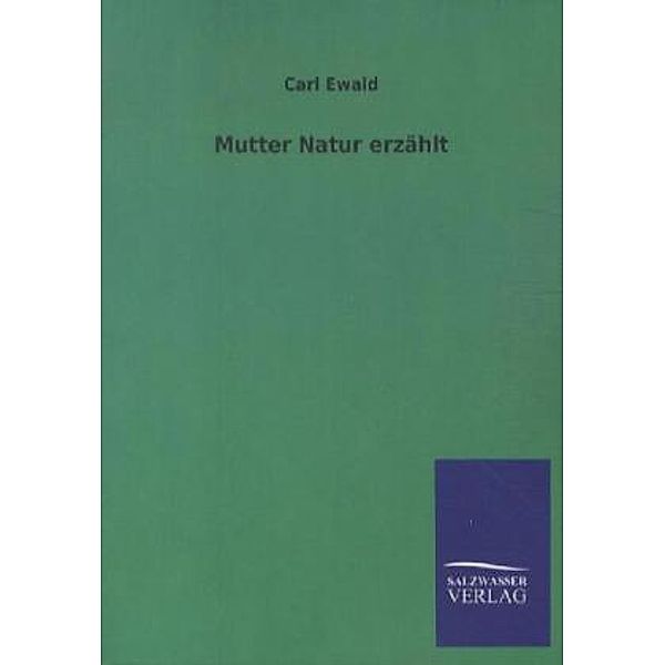 Mutter Natur erzählt, Carl Ewald