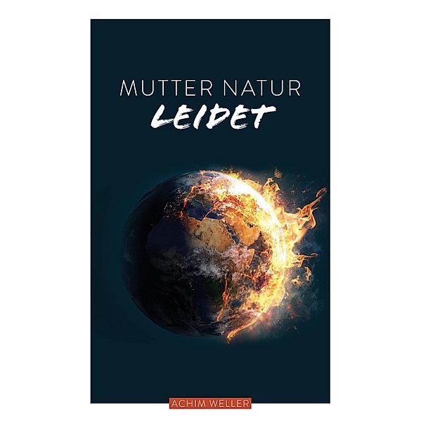 Mutter Natur leidet, Achim Weller