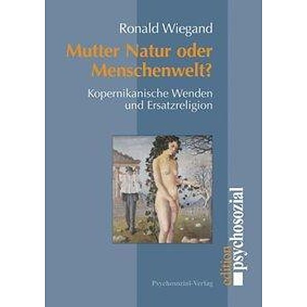 Mutter Natur oder Menschenwelt?, Ronald Wiegand