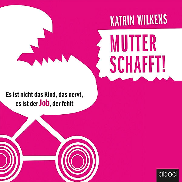 Mutter schafft!, Katrin Wilkens