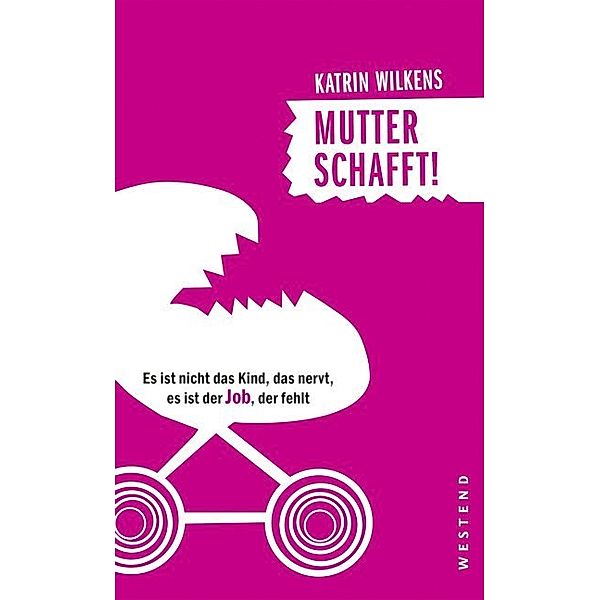 Mutter schafft!, Katrin Wilkens