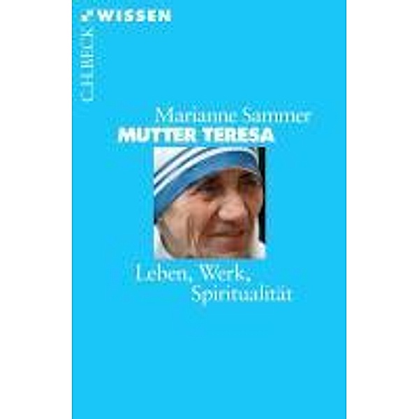 Mutter Teresa / Beck'sche Reihe Bd.2405, Marianne Sammer