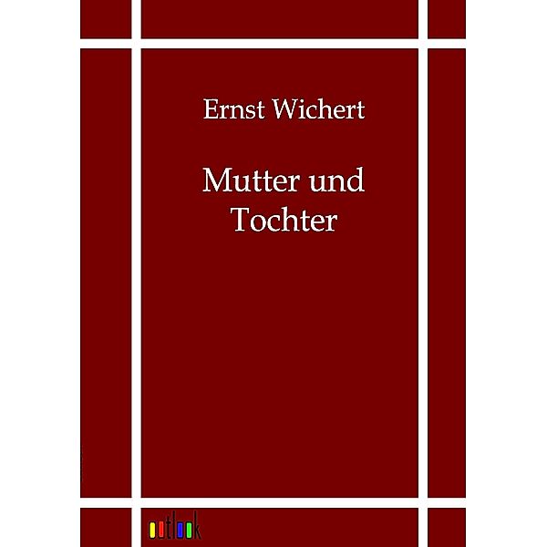 Mutter und Tochter, Ernst Wichert