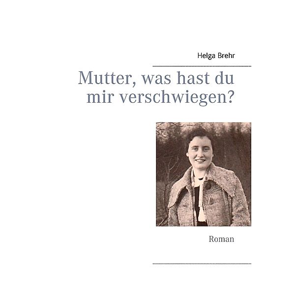 Mutter, was hast du mir verschwiegen?, Helga Brehr