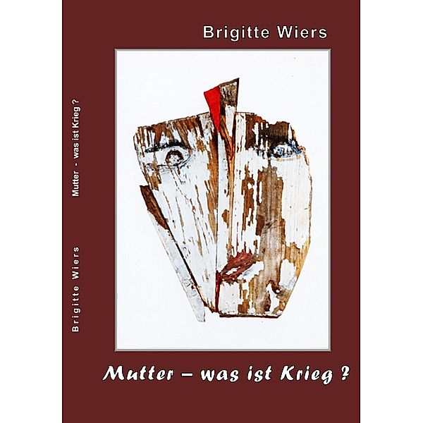 Mutter - was ist Krieg?, Brigitte Wiers