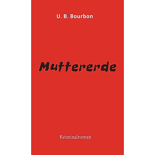 Muttererde, U. B. Bourbon