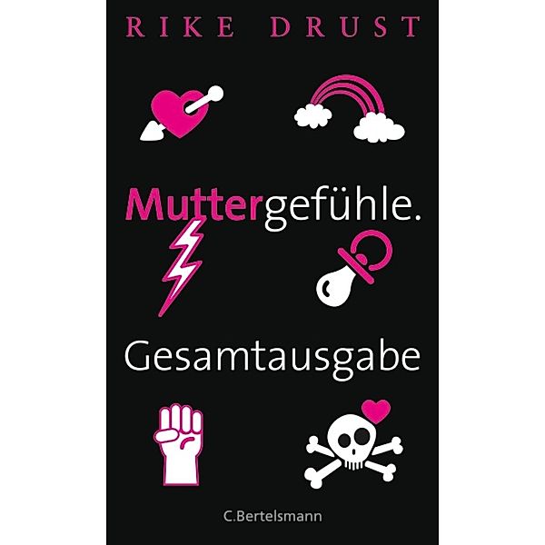 Muttergefühle. Gesamtausgabe., Rike Drust