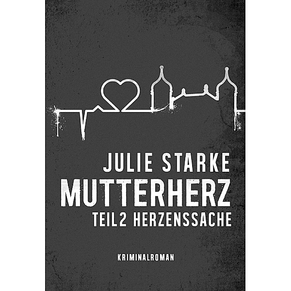 Mutterherz Teil 2, Julie Starke