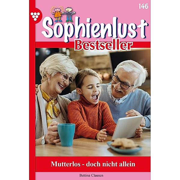 Mutterlos - doch nicht allein / Sophienlust Bestseller Bd.146, Bettina Clausen