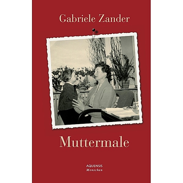 Muttermale / Aquensis Menschen, Gabriele Zander
