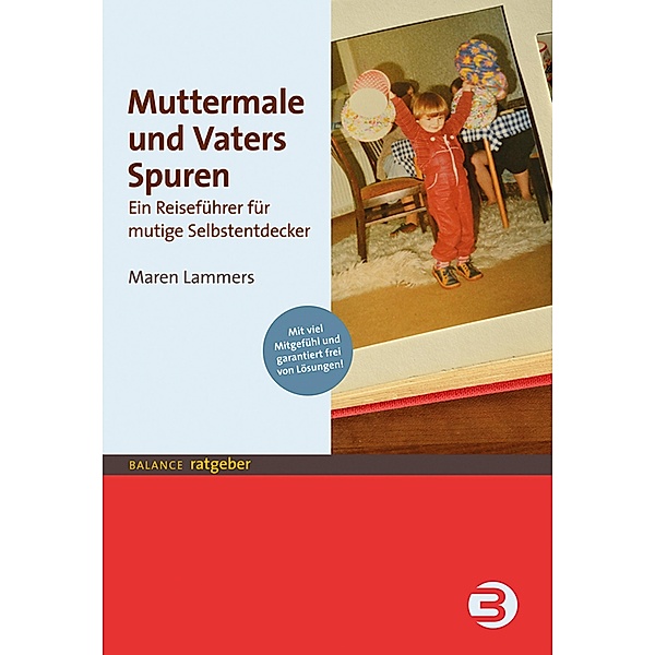 Muttermale und Vaters Spuren / Balance Ratgeber, Maren Lammers
