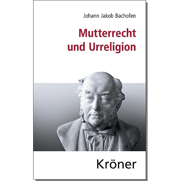 Mutterrecht und Urreligion, Johann Jakob Bachofen