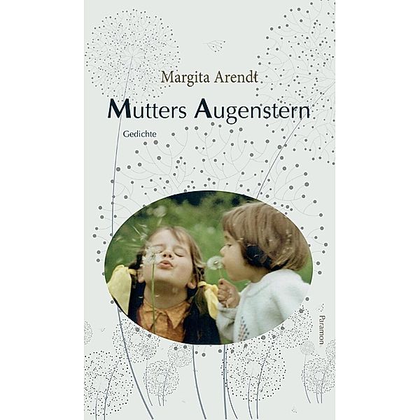 Mutters Augenstern, Arendt Margita