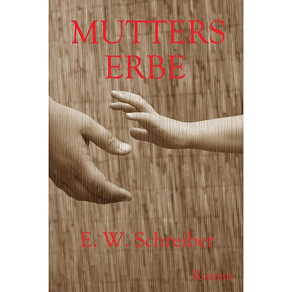 Mutters Erbe, E. W. Schreiber