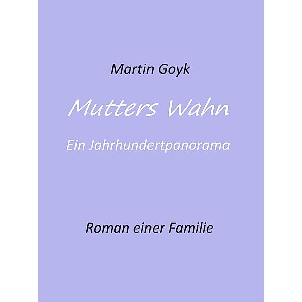 Mutters Wahn, Martin Goyk