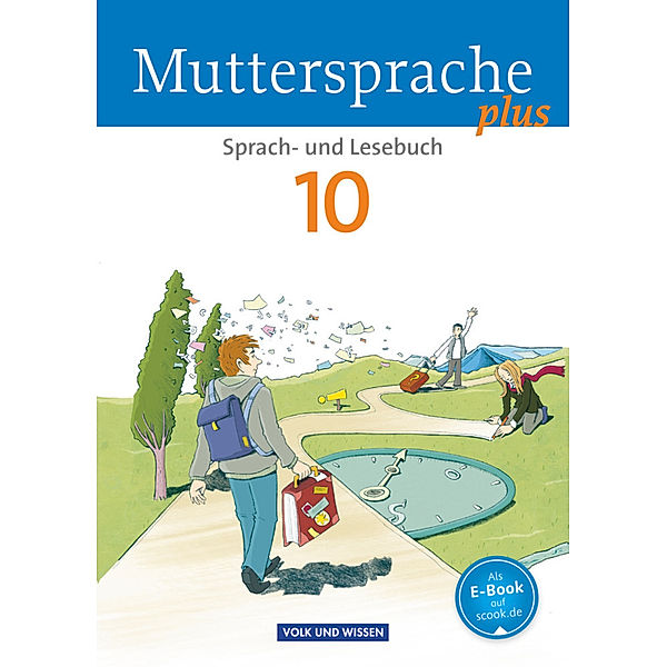 Muttersprache plus - Allgemeine Ausgabe 2012 für Berlin, Brandenburg, Mecklenburg-Vorpommern, Sachsen-Anhalt, Thüringen - 10. Schuljahr, Luzia Scheuringer-Hillus, Viola Oehme, Gitta-Bianca Ploog, Gerda Pietzsch, Brita Kaiser, Cordula Rieger, Adelbert Schübel, Jana Mikota, Birgit Mattke, Wiebke Schwelgengräber, Sylke Michaelis, Thomas Hopf, Bernd Skibitzki, Ute Schultes, Anka Rahn, Carola Schumacher